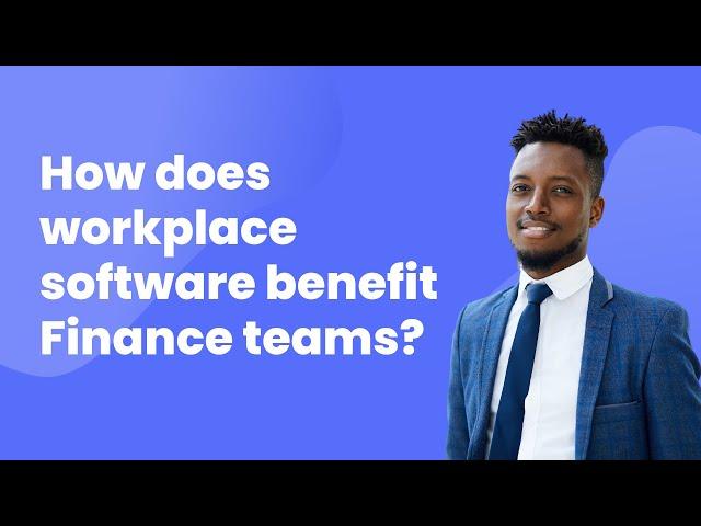 How do digital workplace solutions help Finance teams?