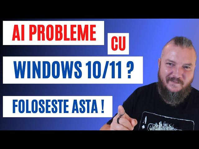 Folosesti WINDOWS 10 / 11 Si AI PROBLEME? AICI Este SOLUTIA |