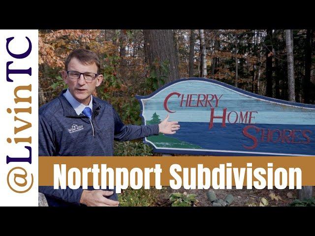 Cherry Home Subdivision in Northport MI | Learn All About it!