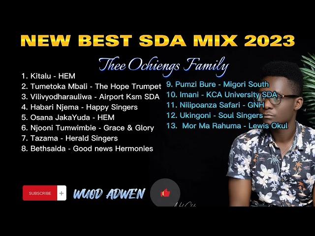 NEW BEST SDA MIX 2023//WUOD ADWEN//THEE OCHIENGS FAMILY//KITALU//+254793625656