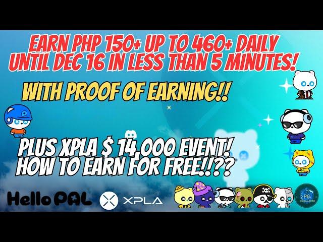 NEW PLAY 2 EARN - PHP 150+ UP TO 460+ DAILY EARNING KAY HELLO PAL -EARN IN XPLA EVENT FREE!