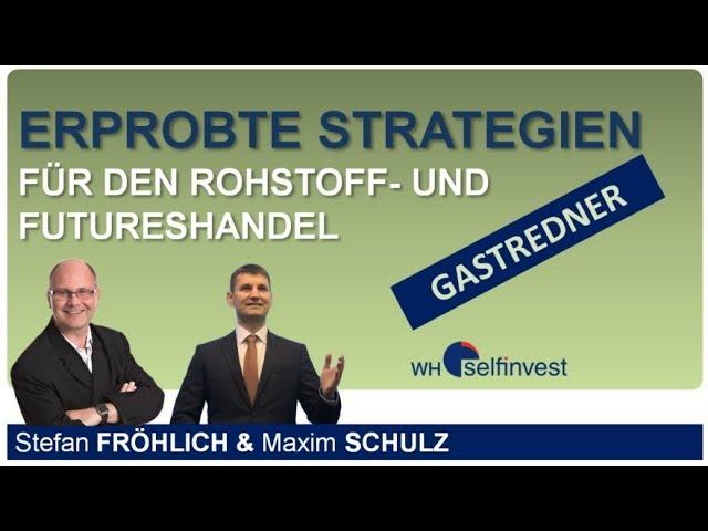 Erprobte Strategien für den Rohstoff  und Futureshandel mit Maxim Schulz