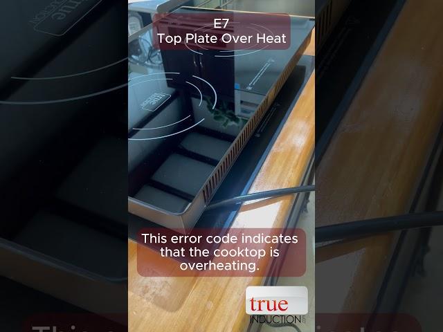 True Induction Error Code E7 - Top Plate Overheat