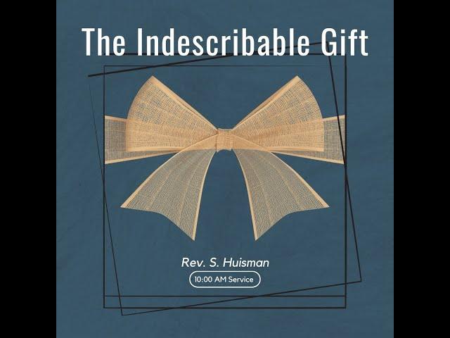 The Indescribable Gift | 2 Corinthians 9:15 | Pastor Steve Huisman | December 22, 2024