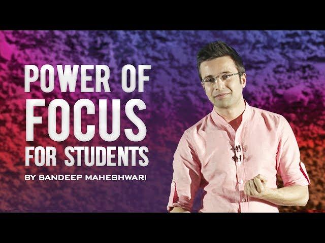 BEST MOTIVATIONAL VIDEO For Students - Sandeep Maheshwari I POWER OF FOCUS