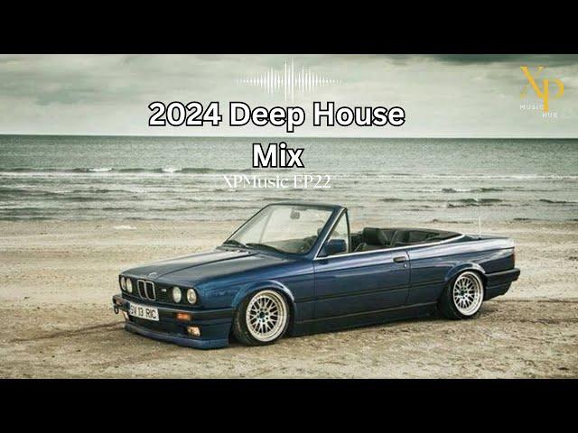 DEEP HOUSE MIX 2024 Mixed by XP | XPMusic EP22 | SOUTH AFRICA | #soulfulhouse #deephouse