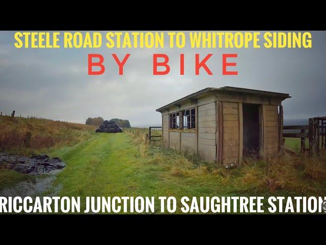 Steele Road , Riccarton junction then Whitrope by Bike , then back via Saughtree Station.