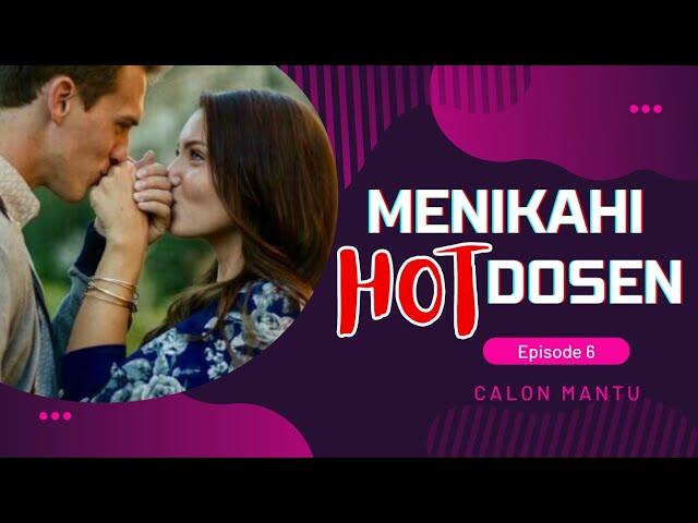 MENIKAHI HOT DOSEN || EPISODE 6 CALON MANTU || NOVEL ROMANTIS TERBARU BIKIN BAPER