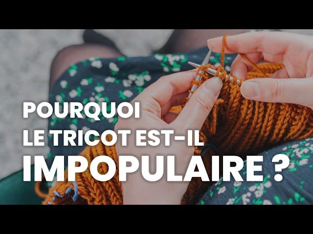 Pourquoi le tricot est-il si impopulaire ?