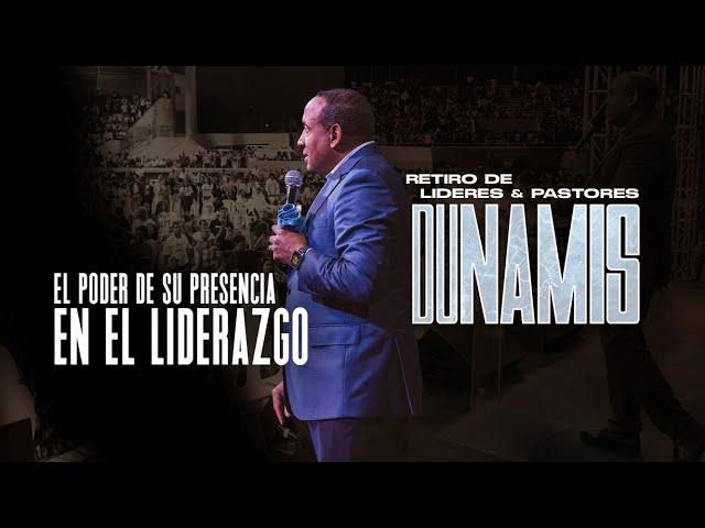 El Poder de Su Presencia en el Liderazgo|DUNAMIS |Retiro de Lideres y Pastores| San Pedro de Macorís