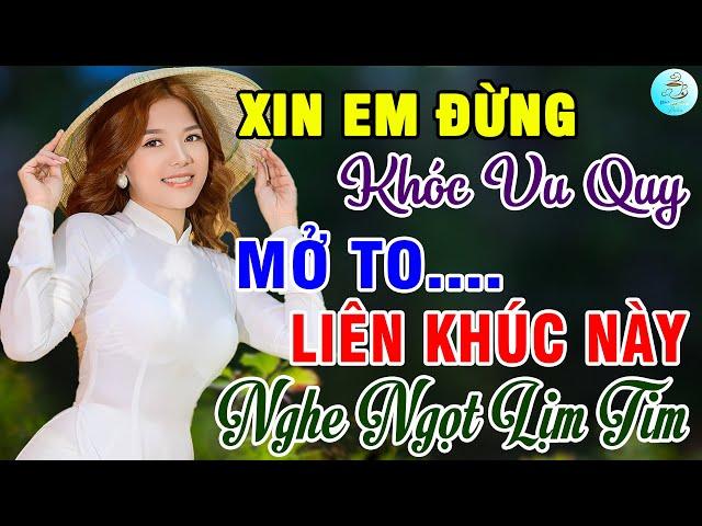 Xin Em Đừng Khóc Vu Quy, Đam MêLiên Khúc Bolero Trữ Tình Bất Hủ Ngọt Lịm Tim Toàn Bài Hay