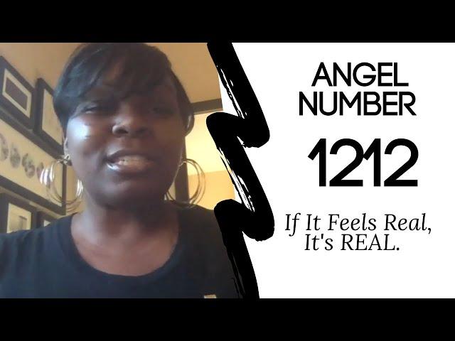 Angel Number 1212:: If It Feels Real, It's REAL. #angelnumbers