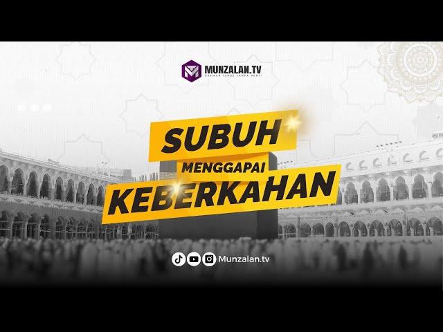 (1315.15.10.24) Kajian Subuh Menggapai Keberkahan | Ustadz Luqmanulhakim (Ayahman)