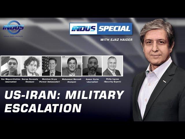 Indus Special with Ejaz Haider | US Iran Military Escalation | Episode 299