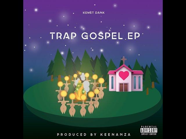 Kemet Dank - Trap Gospel EP (Full Stream) Prod. @KEENANZA