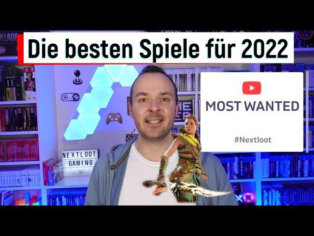 Most Wanted 2022 - Auf diese GAMES hab ich richtig BOCK