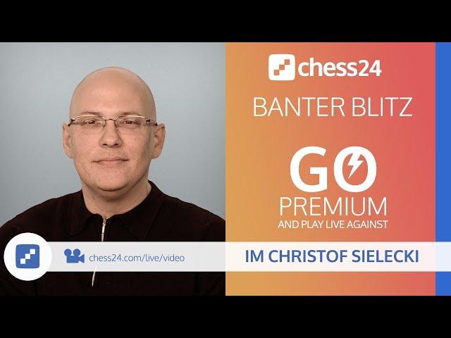 Banter Blitz with IM Christof Sielecki (ChessExplained) | June 19, 2020