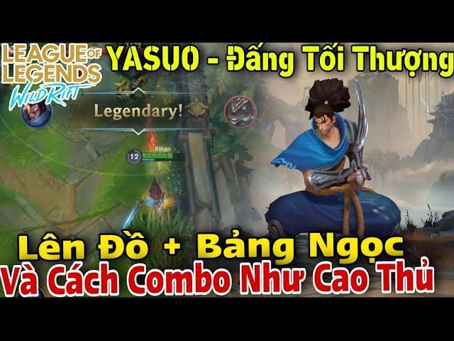 TỐC CHIẾN : Hướng Dẫn Chơi YASUO - Đấng Thế Giới, Cách Lên Đồ  + Bảng Ngọc Và Cách Combo