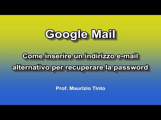 Google Mail - Come inserire un altro indirizzo e-mail per recuperare la password