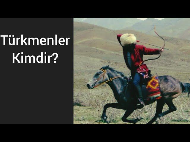 Türkmenler kimdir? [Gysgaça taryhy]