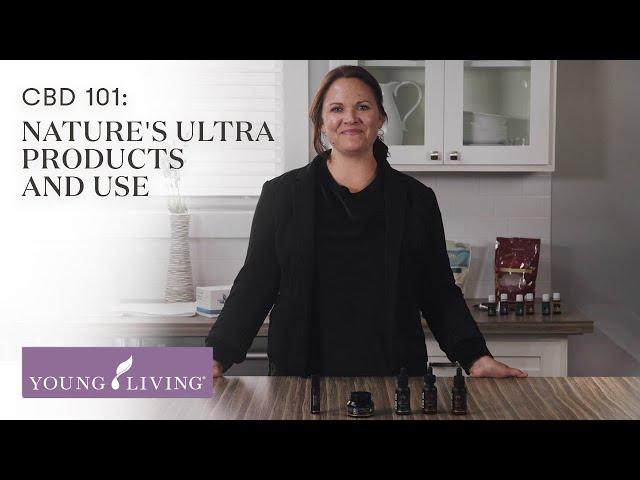 CBD 101: Natures Ultra Products & Use | Young Living Essential Oils