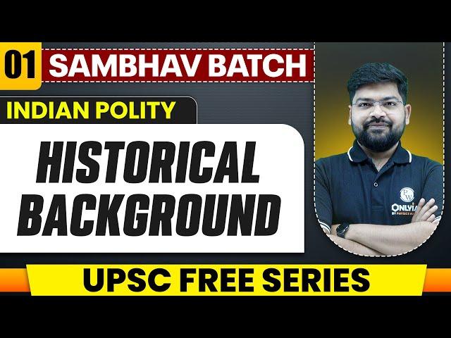 Historical Background Full Chapter | Indian Polity - Chapter 1 | UPSC Preparation