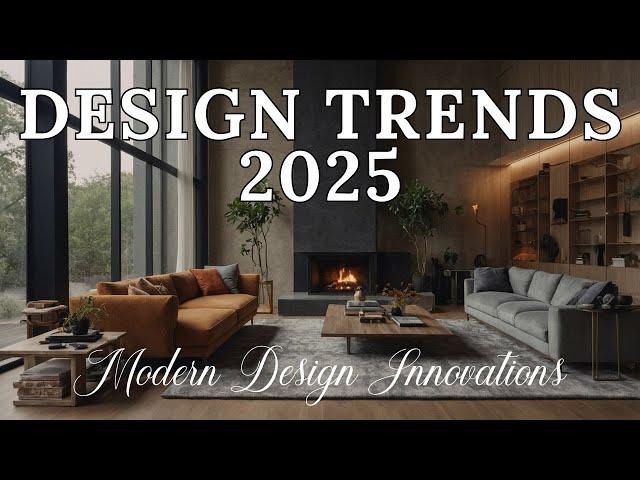 Top 7 Interior Design Trends for 2025 | Modern Design Innovations