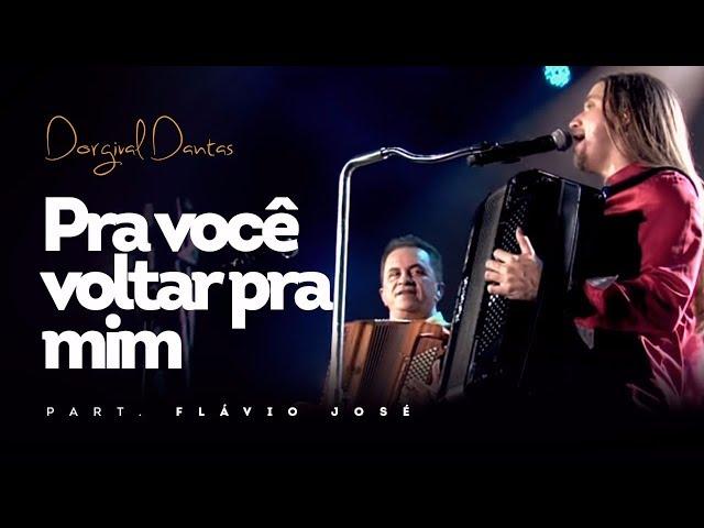 Dorgival Dantas - Pra Você Voltar Pra Mim - Part. Flávio José [DVD Simplesmente Dorgival Dantas]