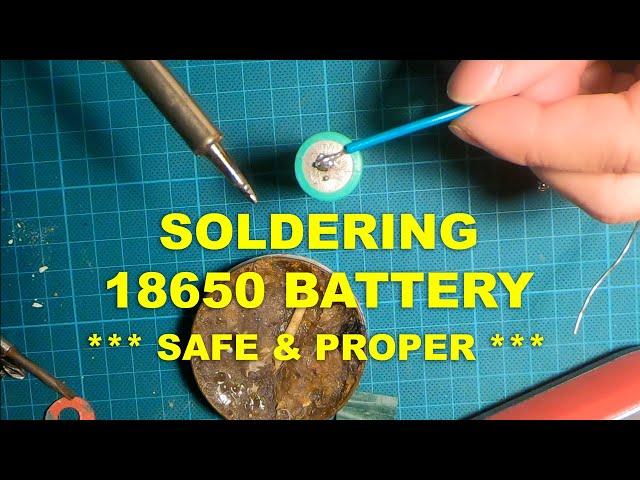 SOLDERING 18650 BATTERY - SAFER & MORE CAREFUL