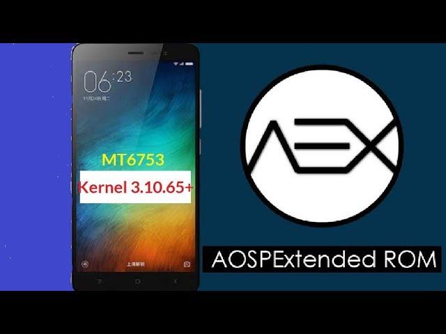 [MT6753] AOSP Extended V4.1 ROM Kernel 3.10.65+ Nougat 7.1 (Flare S4)