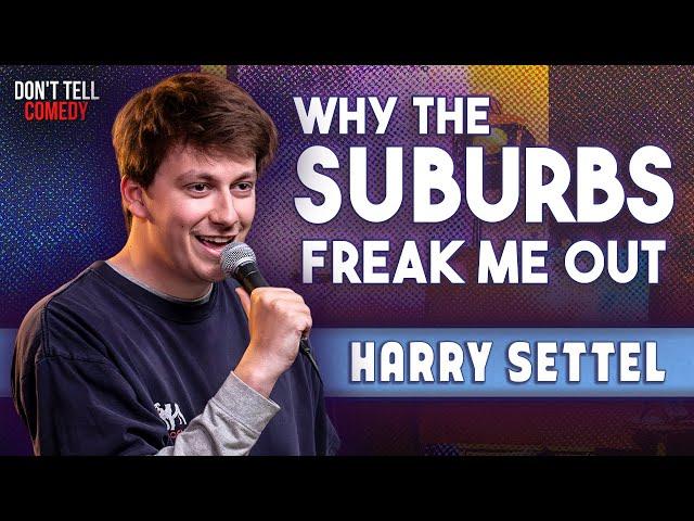 Why The Suburbs Freak Me Out | Harry Settel | Stand Up Comedy