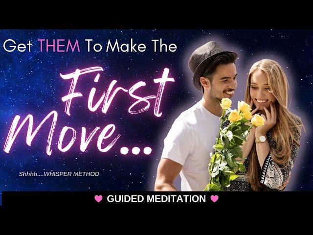 GET THEM TO MAKE THE FIRST MOVE! ⭐️ Whisper Method Guided Meditation