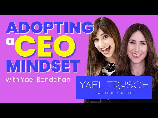 Adopting a CEO Mindset with Yael Bendahan on Jewish Money Matters Podcast