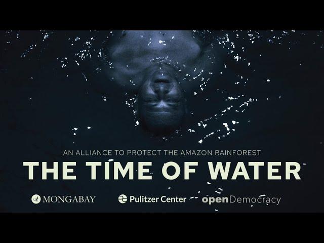 The Time Of Water  An Alliance To Protect The Amazon Rainforest - Impact Newswire Exclusive