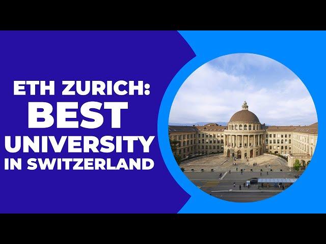 Guide to ETH Zurich  |The Best University in Switzerland