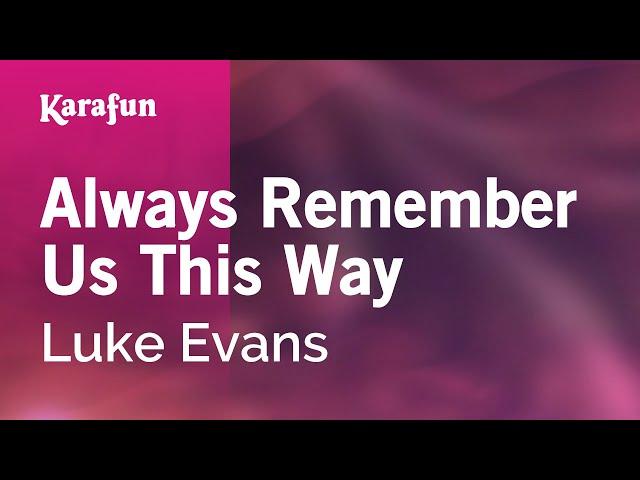 Always Remember Us This Way - Luke Evans | Karaoke Version | KaraFun