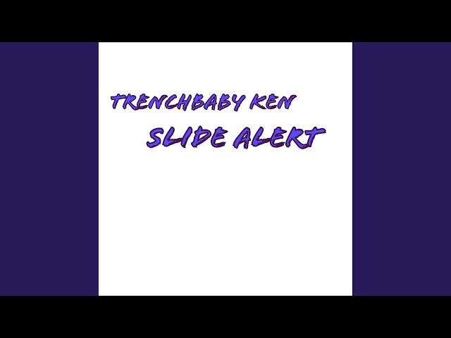 Trenchbaby Ken “Slide Alert”