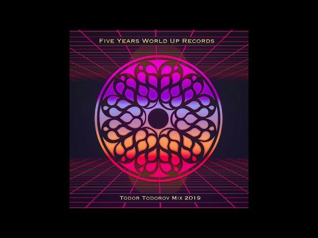 FIVE YEARS WORLD UP RECORDS - TODOR TODOROV MIX 2019