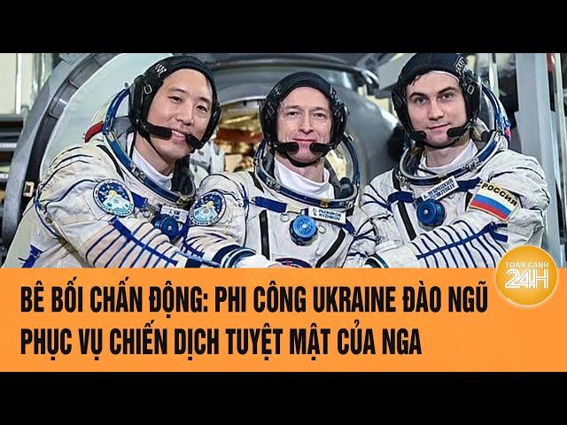 Bê bối chấn động: Phi công Ukraine đào ngũ, phục vụ chiến dịch tuyệt mật của Nga