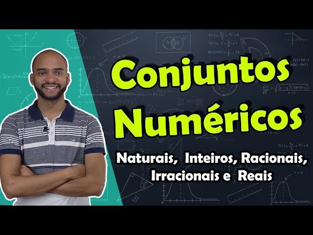 CONJUNTOS NUMÉRICOS: Naturais, Inteiros, Racionais, Irracionais  e Reais