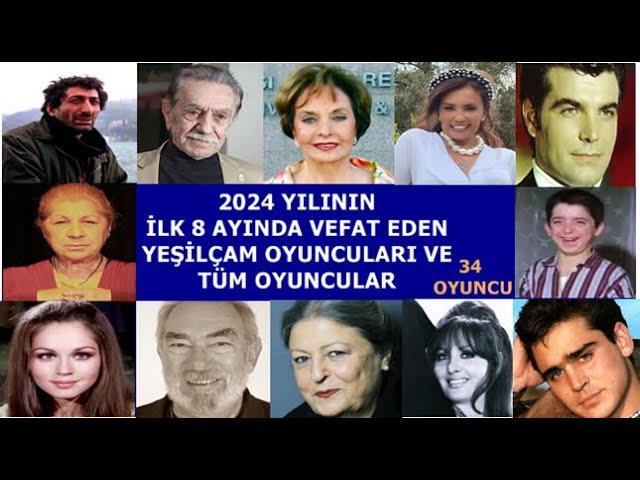 2024 Yılının İlk  8 Ayında Vefat Yeşilçam Oyuncuları Ve Tüm Oyuncular - 34 Oyuncu