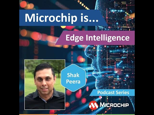 Microchip is… Edge Intelligence