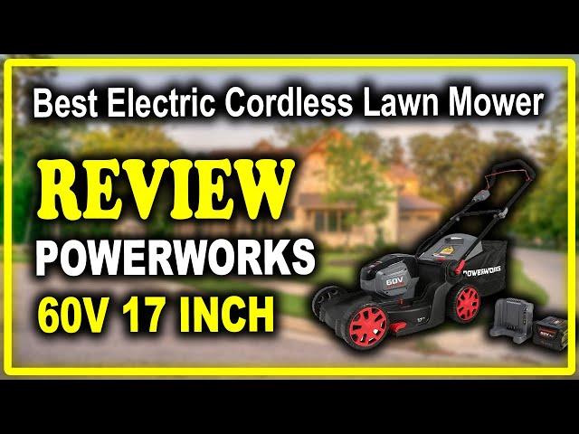 Powerworks 60V 17" Brushless Lawn Mower Review - Best Electric Cordless Lawn Mower 2021