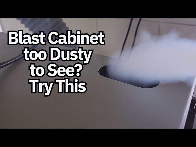 Sandblasting Cabinet too Dusty to See? Try this