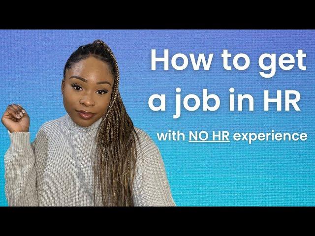 How to get an HR job with NO experience | 6 Tips to support you with landing an HR job