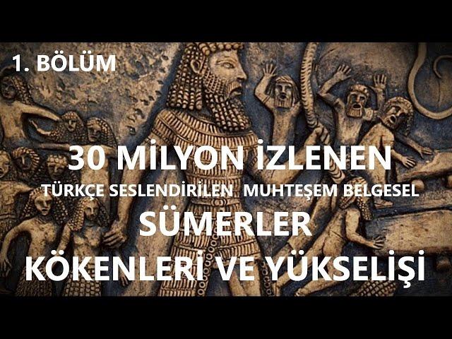 Youtube da En Cok İzlenen  Sümer Uygarlığının Kökeni ve Yükselişi Belgeseli artık Türkçe Dublaj ile.