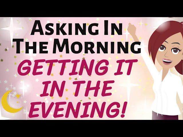 Abraham Hicks  ASK LIKE THIS IN THE MORNING  & IT WILL COME IN THE SAME DAY! Law of Attraction