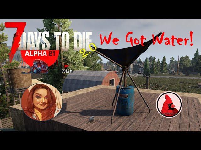 7 Days to Die [ALPHA 21] S2, E11| We Got Water!