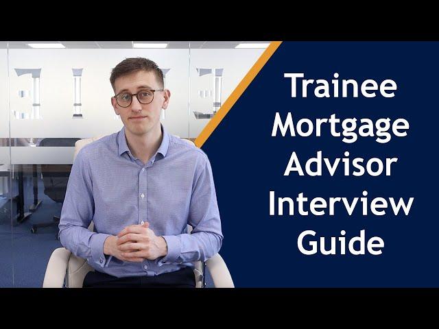 Interview guide for Trainee Mortgage Advisors ｜The ultimate guide