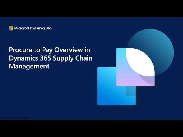 Procure to Pay Overview in Dynamics 365 Supply Chain Management